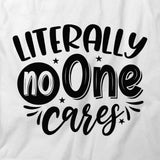 No One Cares T-Shirt