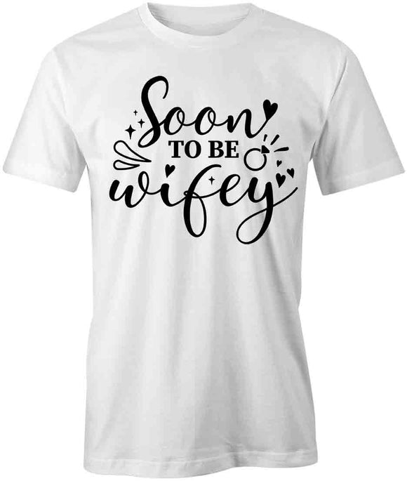 SoonToBeWifey T-Shirt