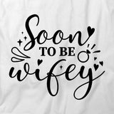 Soon To Be Wifey T-Shirt