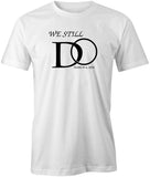 We Still Do Man T-Shirt