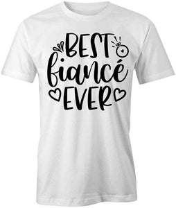 BestFianceeEver T-Shirt