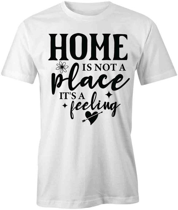 HomeIsAFeeling T-Shirt