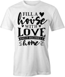 Fill A House T-Shirt
