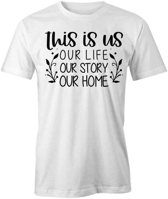 Life Story Home T-Shirt