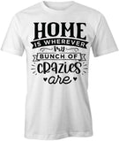 Bunch Of Crazies T-Shirt