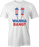 Wanna Bang T-Shirt