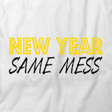 New Year Same Mess T-Shirt