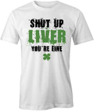 Shut Up Liver T-Shirt