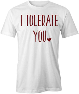 I Tolerate You T-Shirt