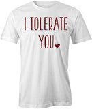 I Tolerate You T-Shirt