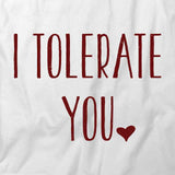 I Tolerate You T-Shirt