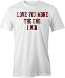I Love You More T-Shirt