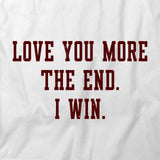 I Love You More T-Shirt