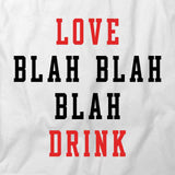 Love Blah Drink T-Shirt