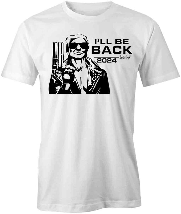 I'll Be Back 2024 T-Shirt