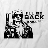 I'll Be Back 2024 T-Shirt