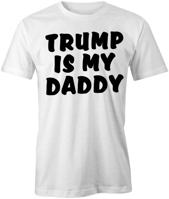 Trump Is My Daddy T-Shirt
