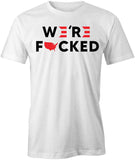 Trump We're F*cked T-Shirt