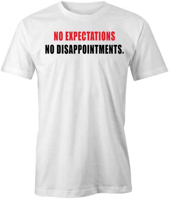 No Expectations No Disappointments T-Shirt