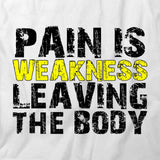 Pain Is Weakness Leaving The Body T-Shirt