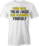 No Longer Have To Introduce Yourself T-Shirt