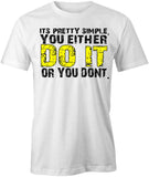 You Either Do It Or You Don't T-Shirt