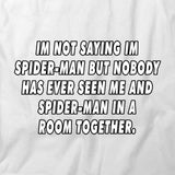 I'm Not Saying I'm Spider Man T-Shirt