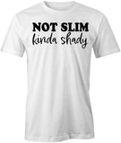 Not Slim Kinda Shady T-Shirt
