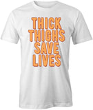 Thick Thighs Save Lives T-Shirt
