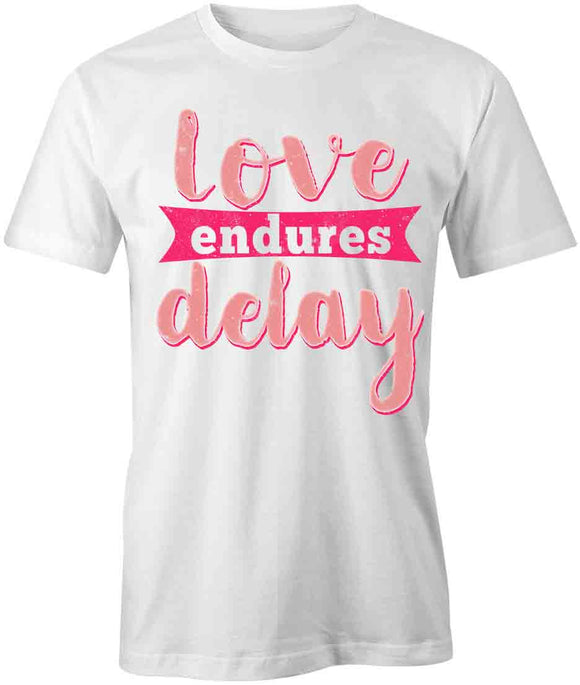Love Endures Delay T-Shirt