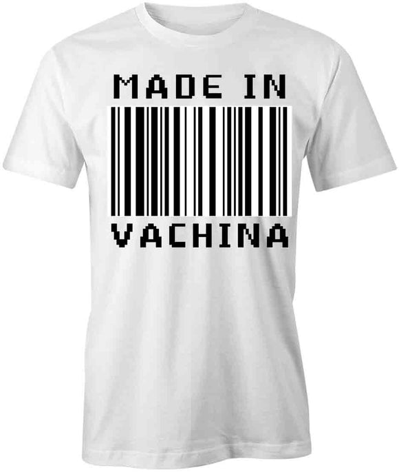Made In Vachina T-Shirt