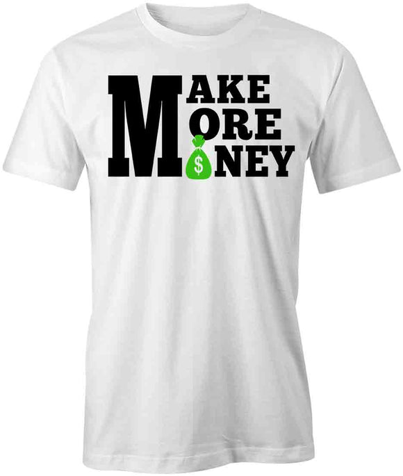 Make More Money T-Shirt