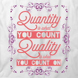 Quantity is What You Count Quality is What You Count On T-Shirt