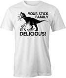 Your Stick Family It's Delicious T-Shirt