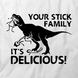 Your Stick Family It's Delicious T-Shirt