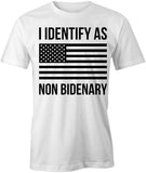 I Identify as Non Bidenary T-Shirt