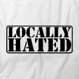 Locally Hated T-Shirt