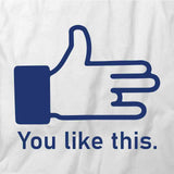 You Like This T-Shirt