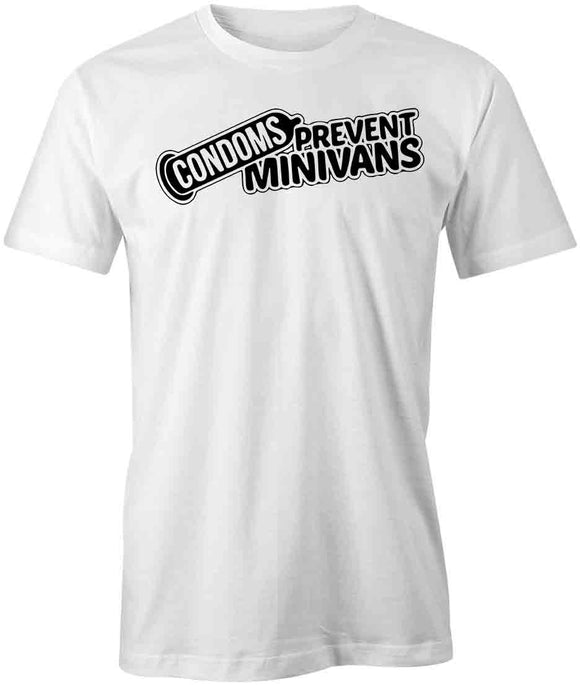Condoms Prevent Minivans T-Shirt
