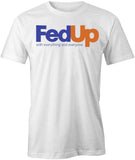 Fed Up T-Shirt