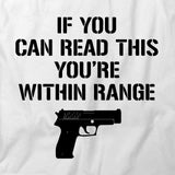 If You Can Read This You're Within Range T-Shirt