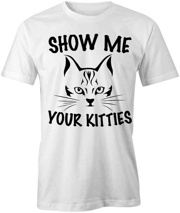 Show Me Kitties T-Shirt