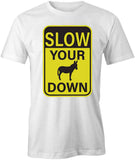 Slow Your Ass Down T-Shirt