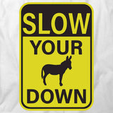 Slow Your Ass Down T-Shirt