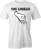You Looked T-Shirt
