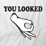 You Looked T-Shirt