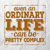Even an Ordinary Life T-Shirt
