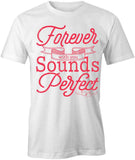Forever With You Sounds Perfect T-Shirt