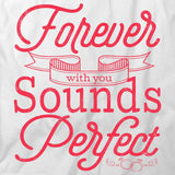 Forever With You Sounds Perfect T-Shirt