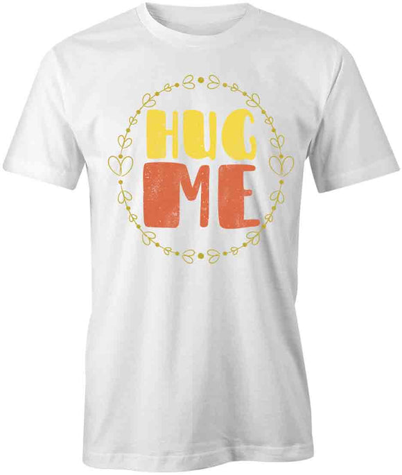 Hug Me T-Shirt